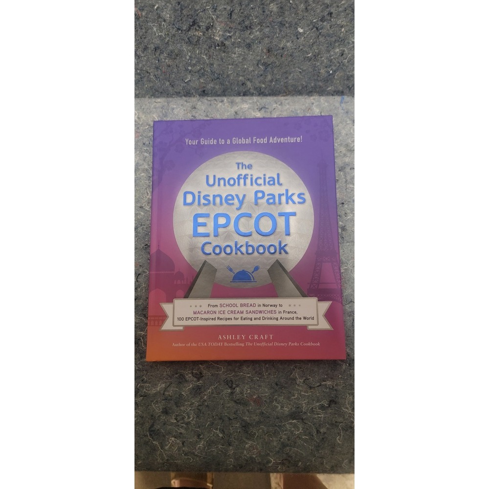 The Unofficial Disney Parks EPCOT Cookbook